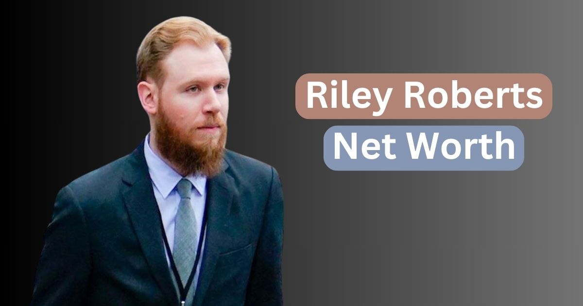 Riley Roberts Net Worth